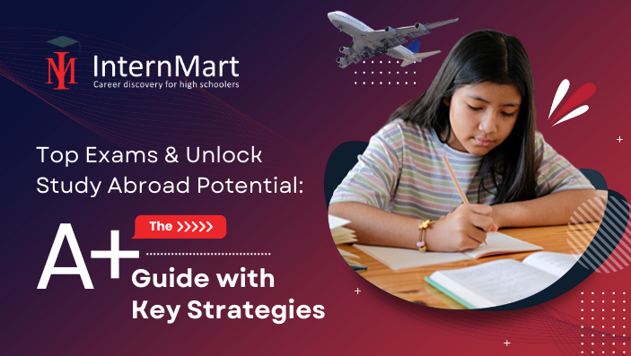 Top Exams & Unlock Study Abroad Potential: The A+ Guide with Key Strategies 