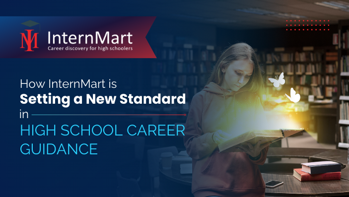 How InternMart is Setting a New Standard in High School Career Guidance