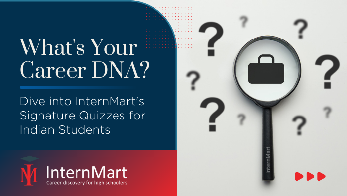What's Your Career DNA? Dive into InternMart's Signature Quizzes for Indian Students
